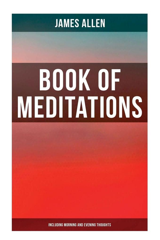 Book of Meditations (Including Morning and Evening Thoughts)