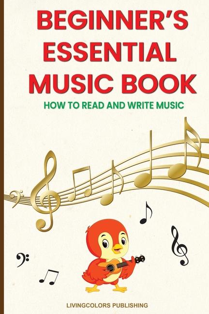 Beginner‘s Essential Music Book (How to Read and Write Music in Treble and Bass Clefs)