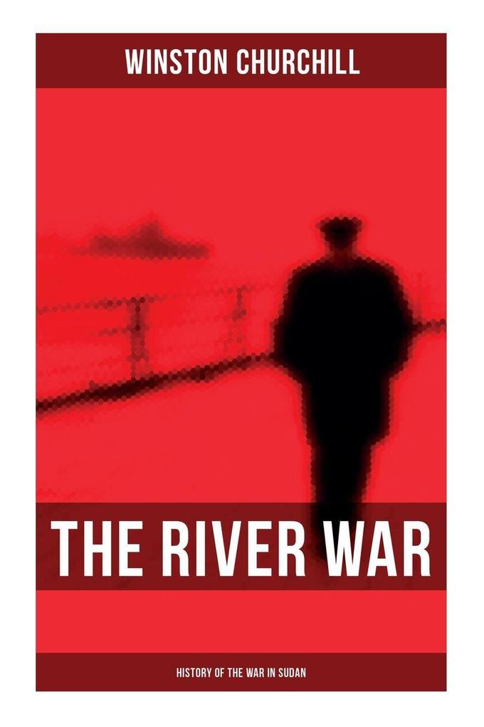 The River War (History of the War in Sudan)