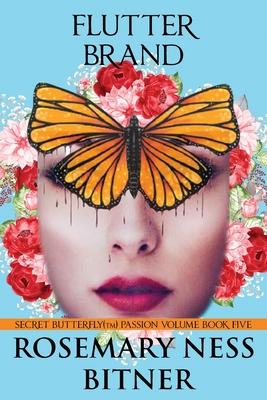 Flutter Brand: Secret Butterfly Series Passion Volume Book Five