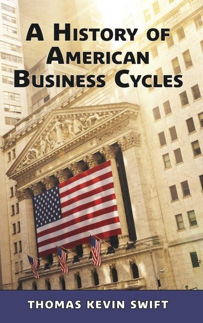 A History of American Business Cycles