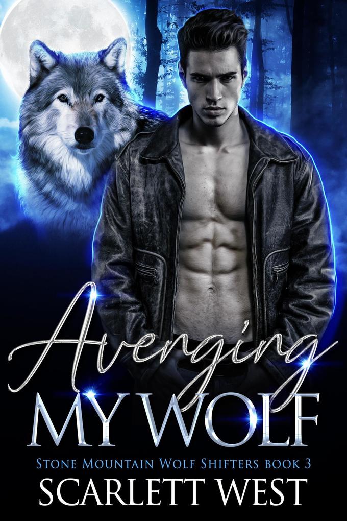 Avenging My Wolf (Stone Mountain Wolf Shifters #3)
