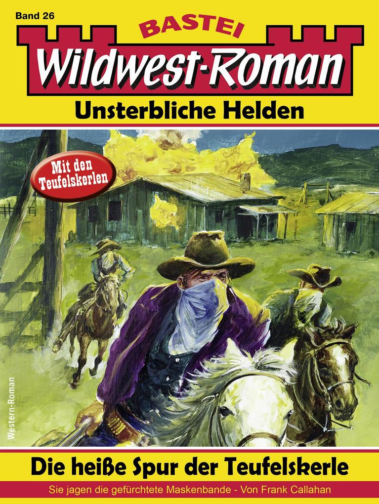 Wildwest-Roman - Unsterbliche Helden 26