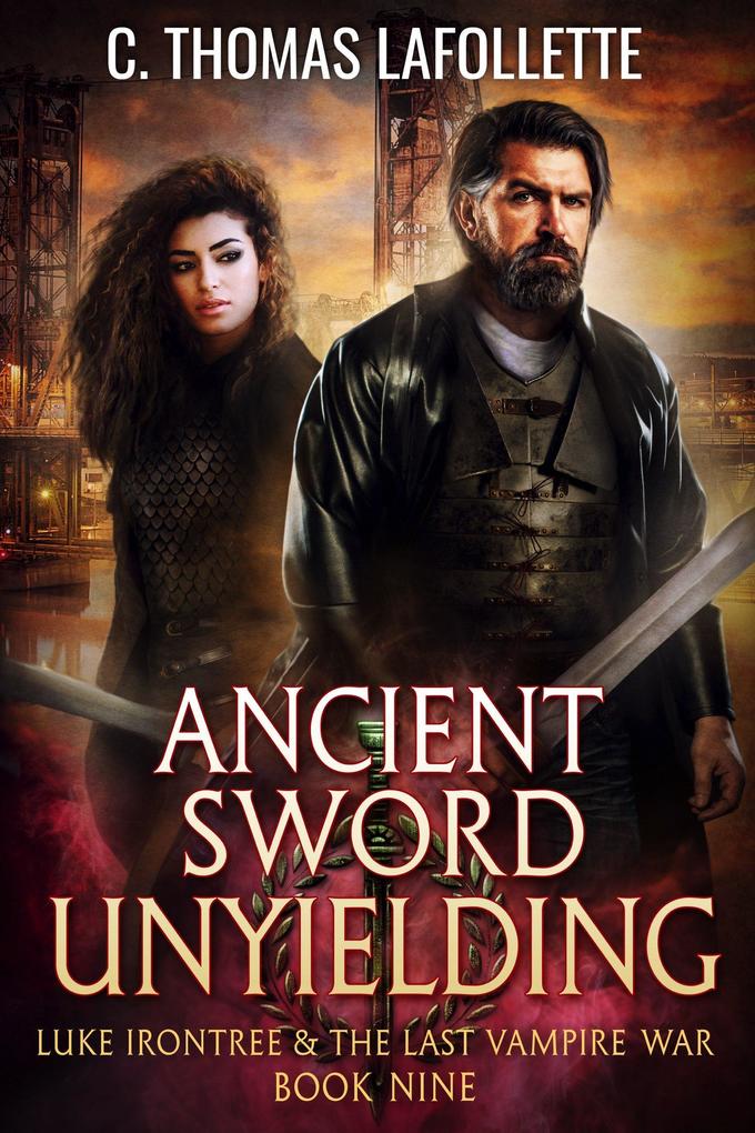 Ancient Sword Unyielding (Luke Irontree & The Last Vampire War #9)