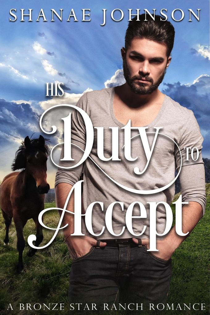 His Duty to Accept (a Bronze Star Ranch Romance #2)