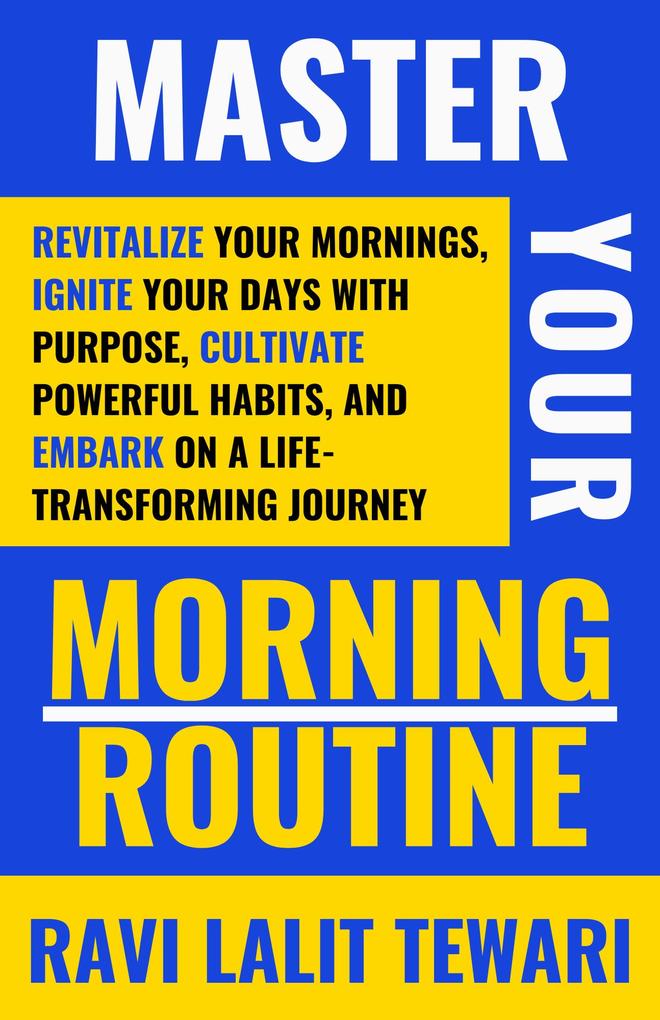 Master Your Morning Routine (Journey to Life Mastery Series #1)