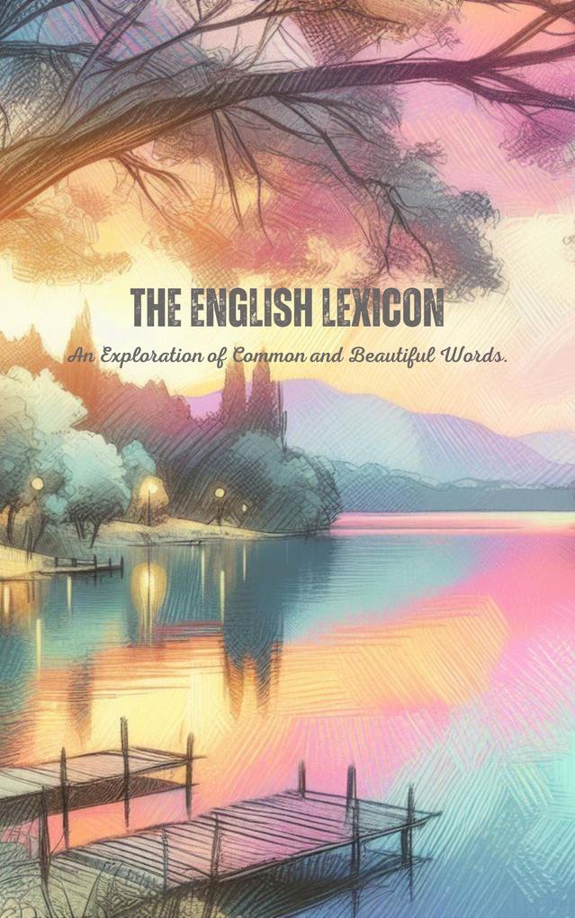 The English Lexicon: An Exploration of Common and Beautiful Words