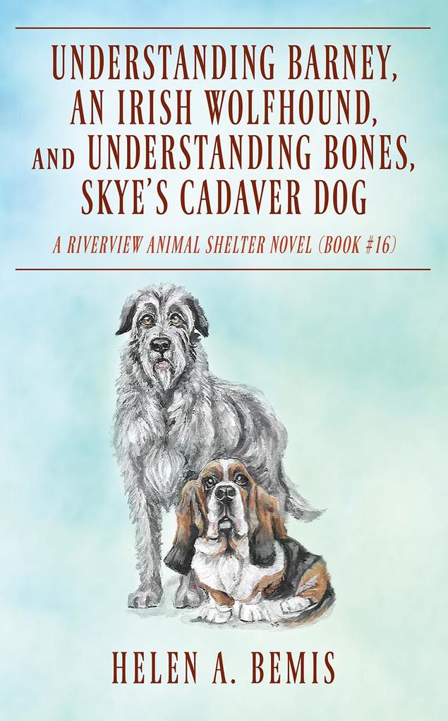 Understanding Barney An Irish Wolfhound and Understanding Bones Skye‘s Cadaver Dog