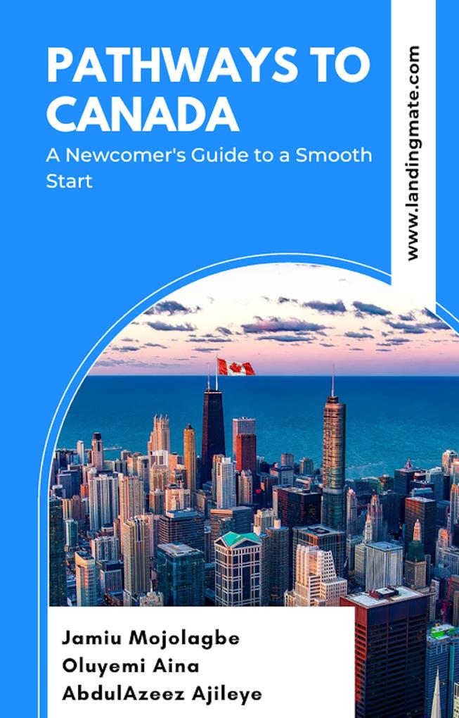 Pathways to Canada: A Newcomer‘s Guide to a Smooth Start