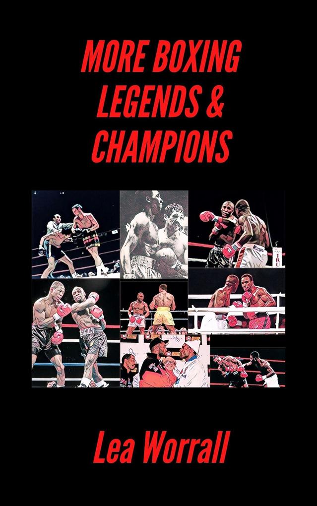More Boxing Legends & Champions (A Journey Through Boxing History)