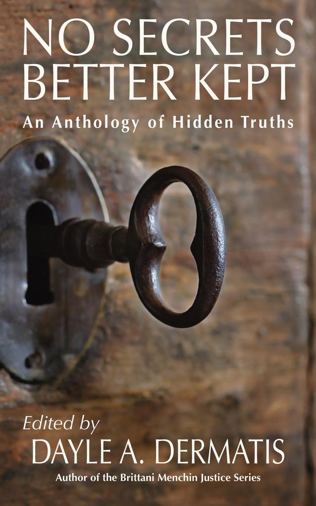 No Secrets Better Kept: An Anthology of Hidden Truths