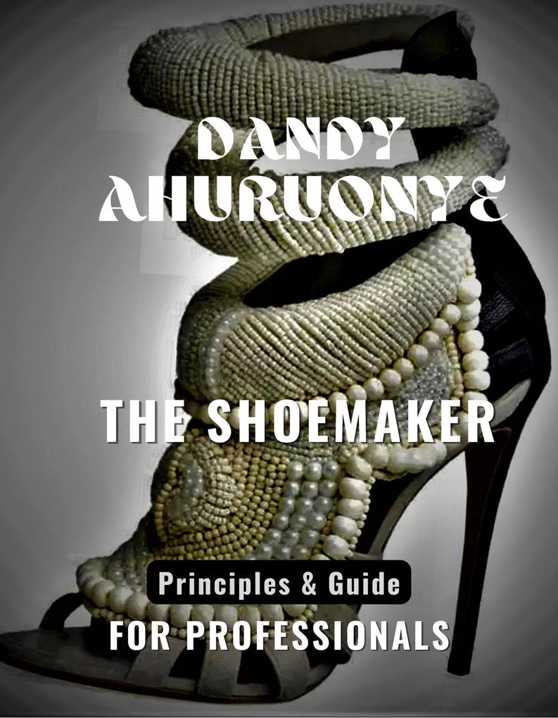 THE SHOEMAKER: Principles & Guide for Professionals
