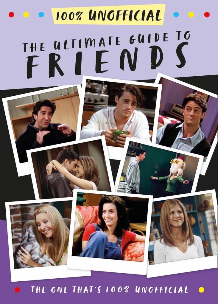 The Ultimate Guide to Friends (The One That‘s 100% Unofficial)