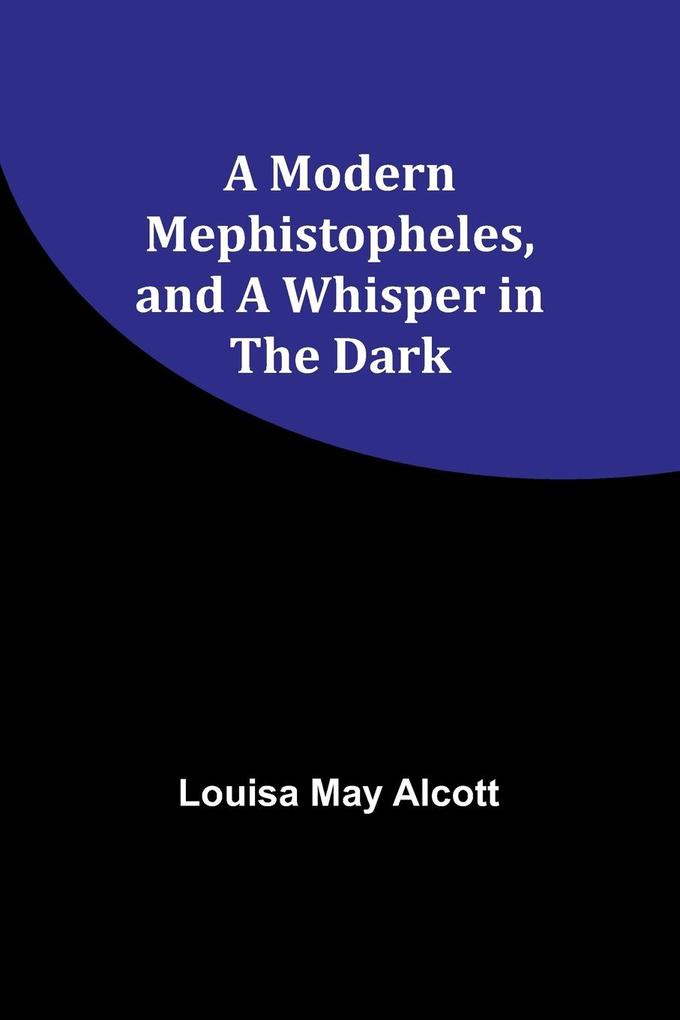 A Modern Mephistopheles and A Whisper in the Dark