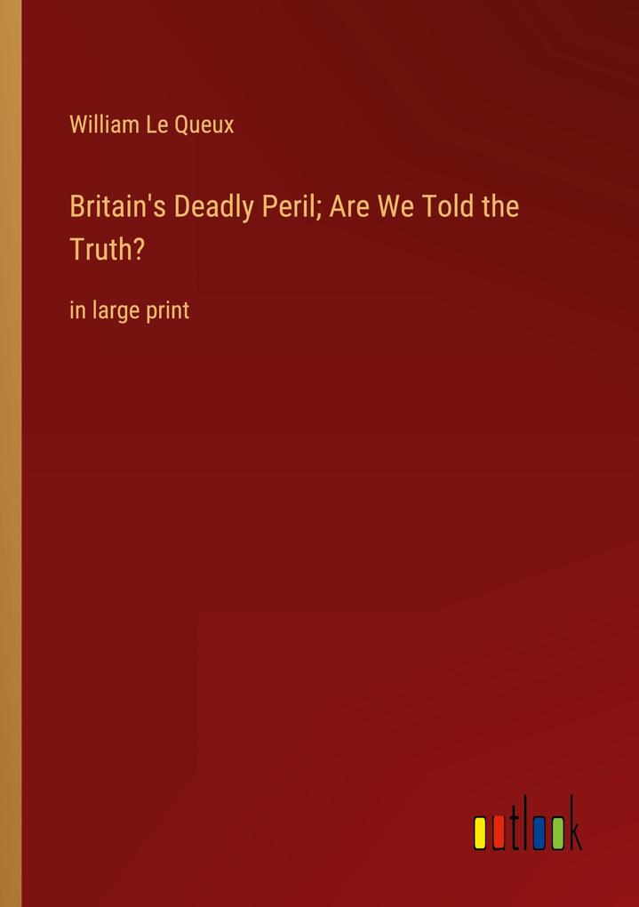 Britain's Deadly Peril; Are We Told the Truth?