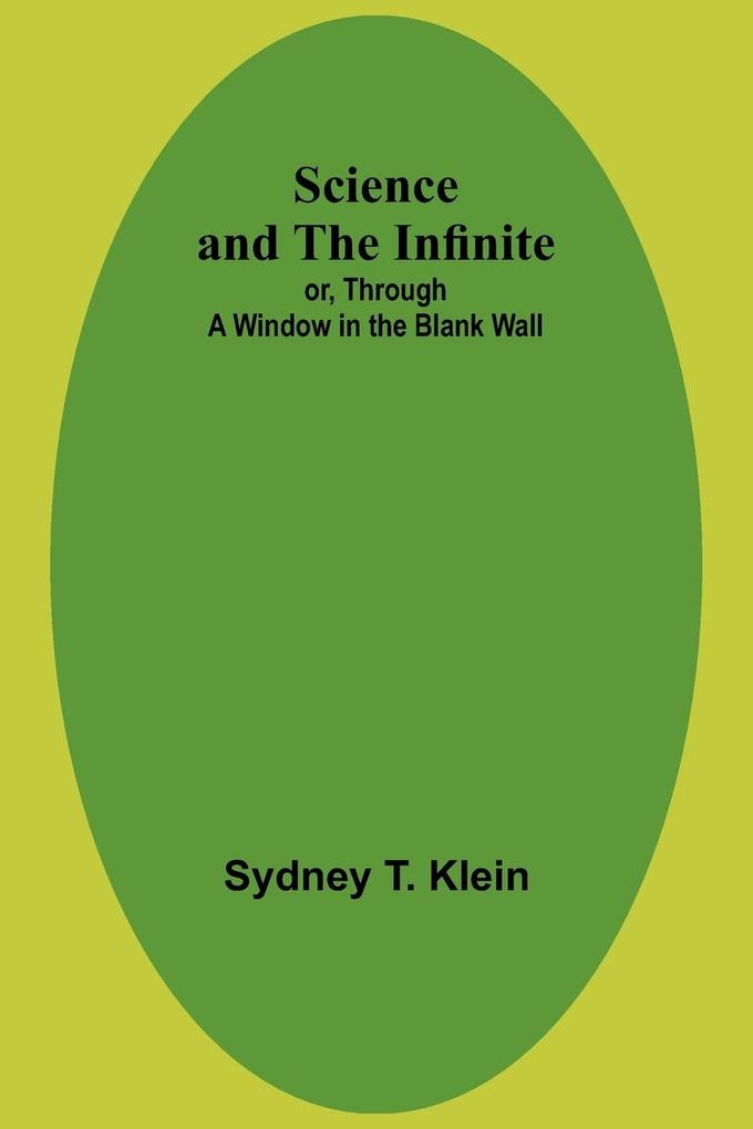 Science and the Infinite; or Through a Window in the Blank Wall