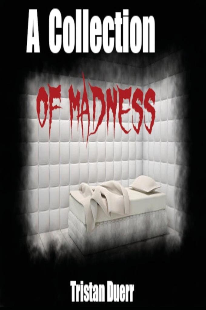 A Collection of Madness