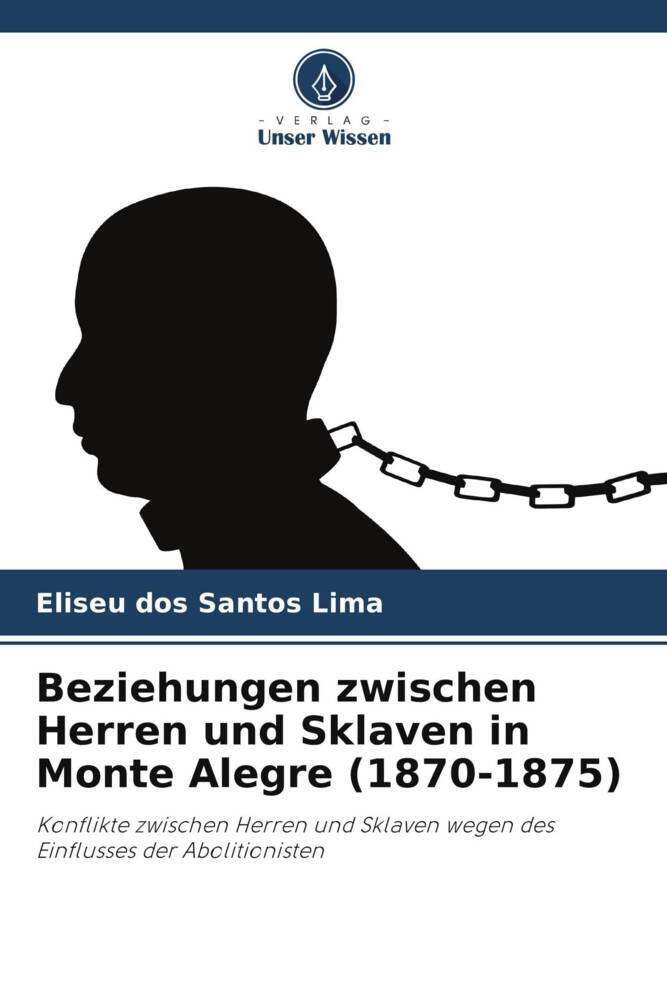 Beziehungen zwischen Herren und Sklaven in Monte Alegre (1870-1875)