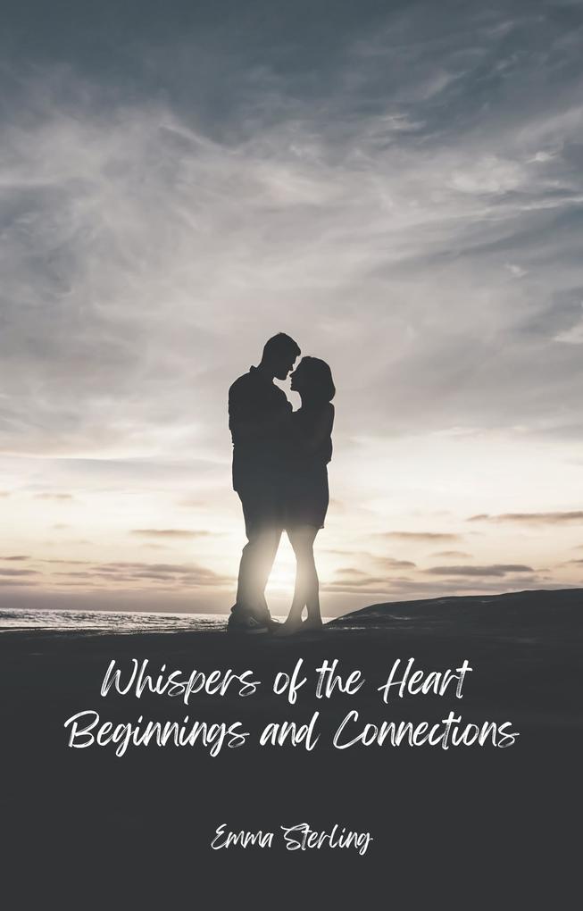 Beginnings and Connections (Whispers of the Heart #1)