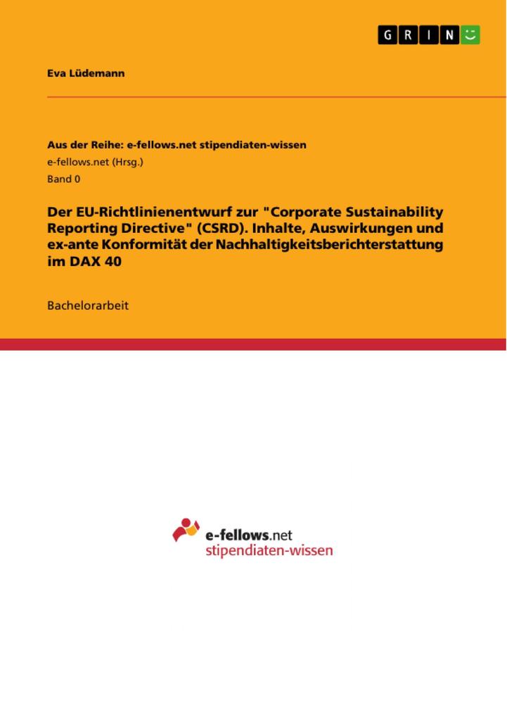Der EU-Richtlinienentwurf zur Corporate Sustainability Reporting Directive (CSRD). Inhalte Auswirkungen und ex-ante Konformität der Nachhaltigkeitsberichterstattung im DAX 40