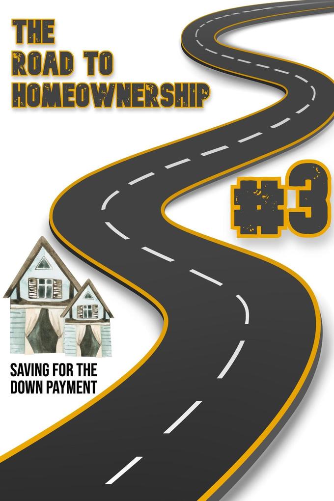 The Road to Homeownership #3: Saving for the Down Payment (Financial Freedom #184)