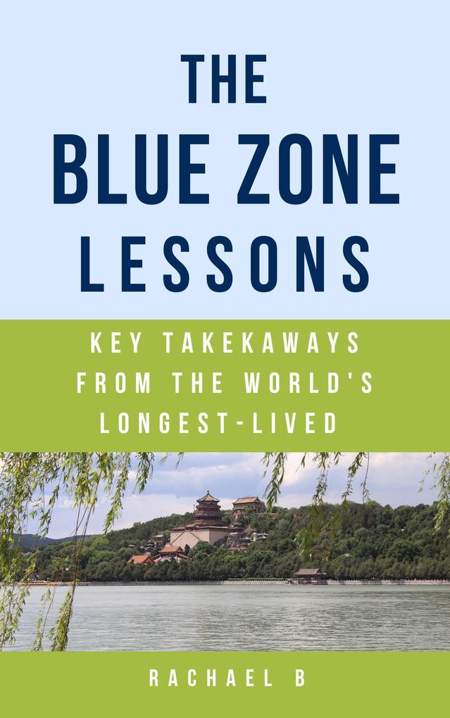 The Blue Zone Lessons: Key Takeaways From the World‘s Longest-Lived