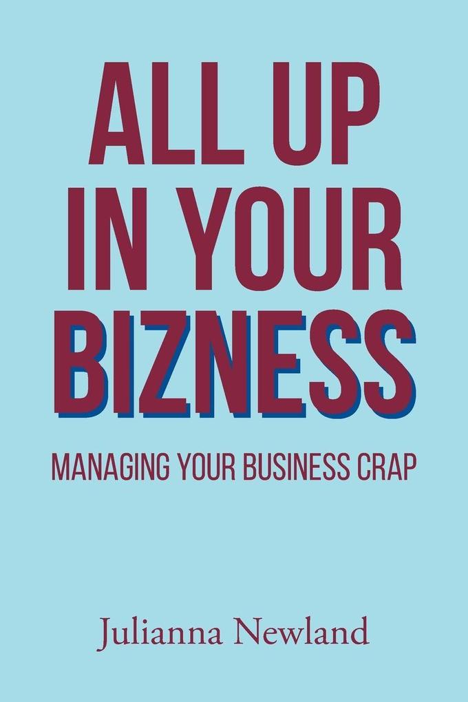 ALL UP IN YOUR BIZNESS