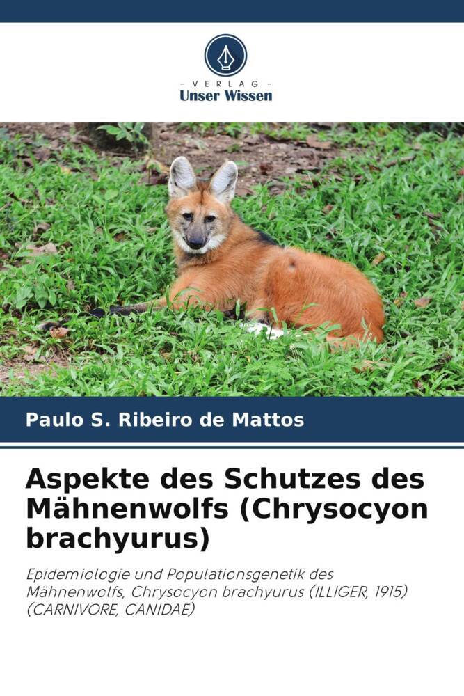 Aspekte des Schutzes des Mähnenwolfs (Chrysocyon brachyurus)