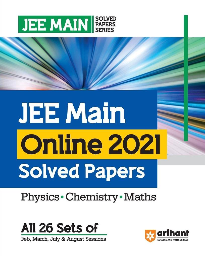 JEE Main Online 2021 Solved Papers (All 26 Sets of Feb March July and August Sessions) for 2024 Exams