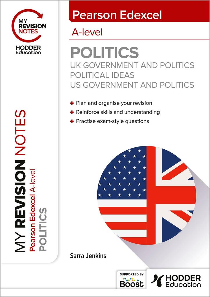 My Revision Notes: Pearson Edexcel A-level Politics: UK Government and Politics Political Ideas and US Government and Politics