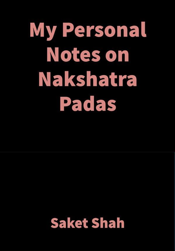 My Personal Notes on Nakshatra Padas