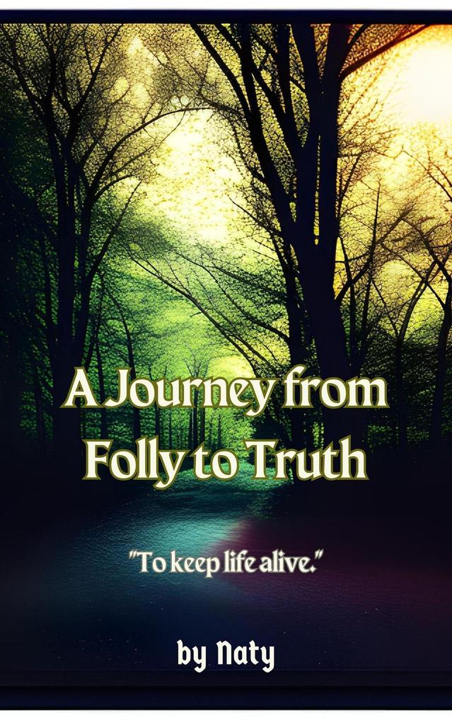 A Journey from Folly to Truth (Iron Bronze Silver #2)