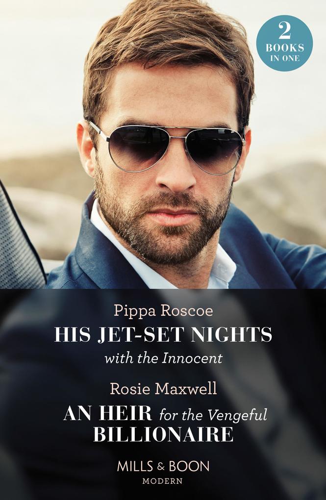His Jet-Set Nights With The Innocent / An Heir For The Vengeful Billionaire - 2 Books in 1 (Mills & Boon Modern)