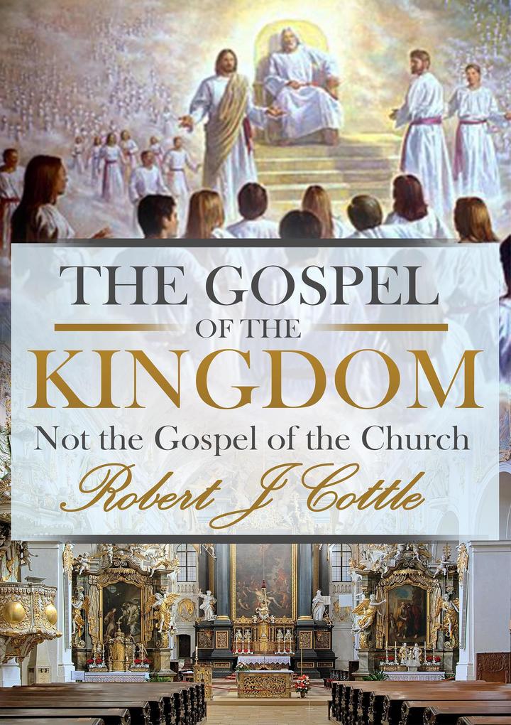The Gospel of the Kingdom not the Gospel of the Church