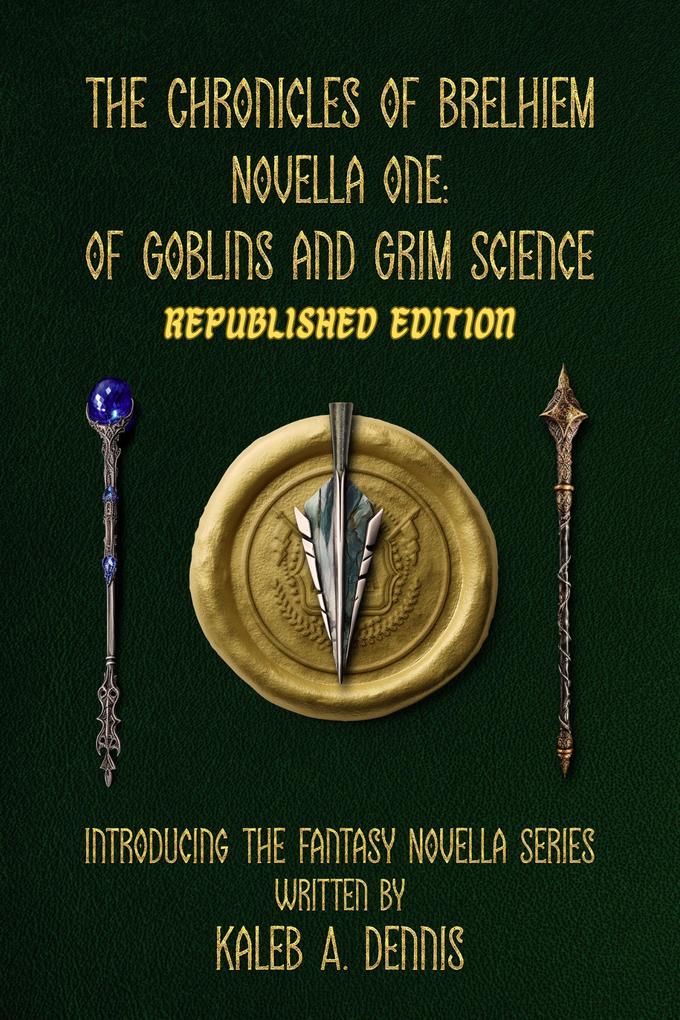 The Chronicles of Brelhiem Novella One: Of Goblins and Grim Science (Republished Edition)