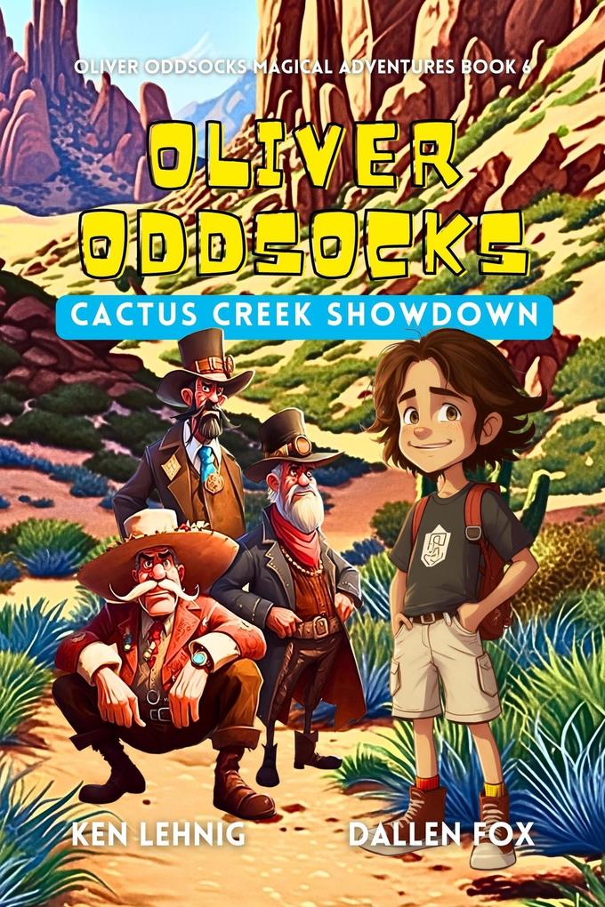 Oliver Oddsocks Cactus Creek Showdown (Oliver Oddsocks Magical Adventures #6)
