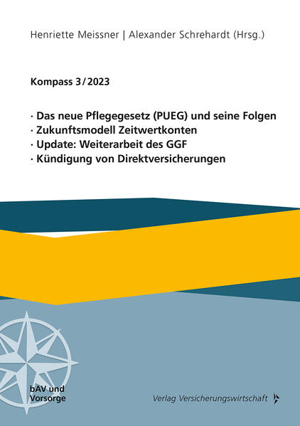 Das neue Pflegegesetz (PUEG) und seine Folgen Zukunftsmodell Zeitwertkonten Update: Weiterarbeit des GGF Kündigung von Direktversicherungen