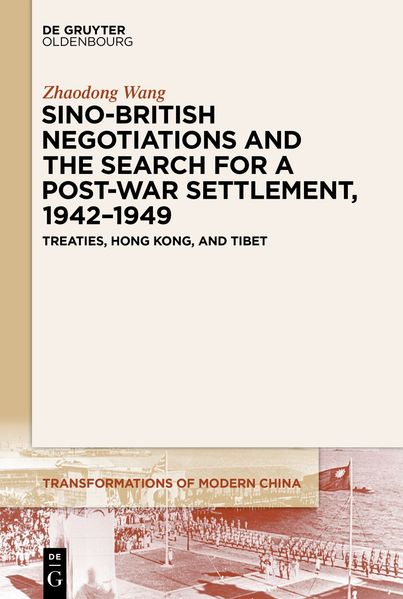 Sino-British Negotiations and the Search for a Post-War Settlement 1942-1949