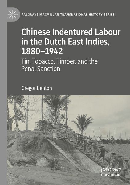 Chinese Indentured Labour in the Dutch East Indies 1880-1942