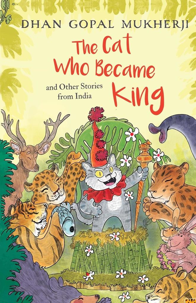 THE CAT WHO BECAME KING AND OTHER STORIES FROM INDIA