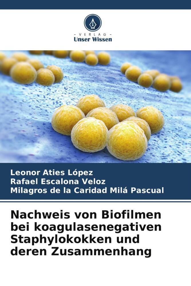 Nachweis von Biofilmen bei koagulasenegativen Staphylokokken und deren Zusammenhang