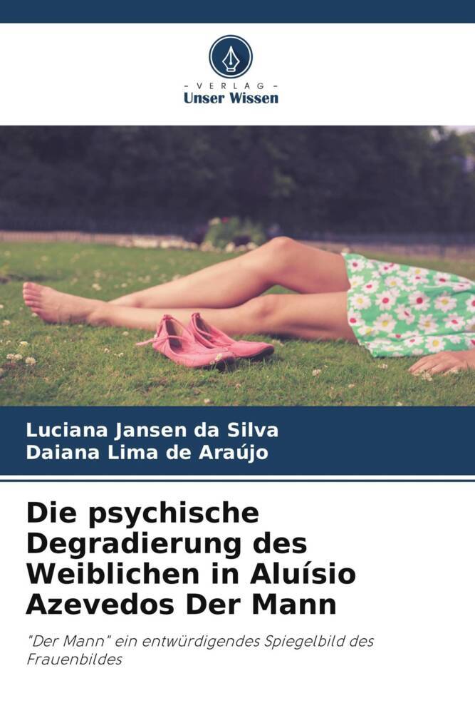 Die psychische Degradierung des Weiblichen in Aluísio Azevedos Der Mann