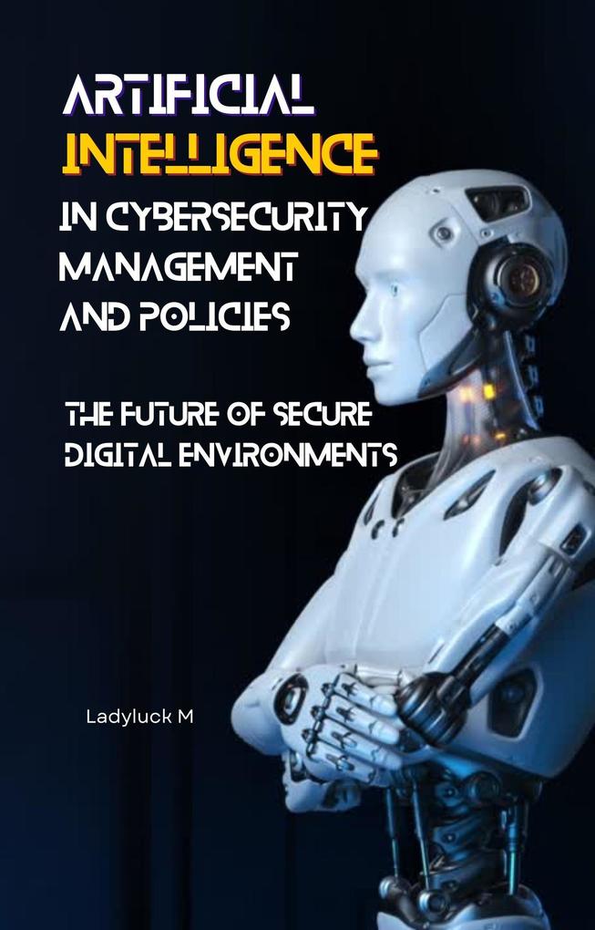 Cybersecurity Management and Policies: The Future of Secure Digital Environments (1 #1)