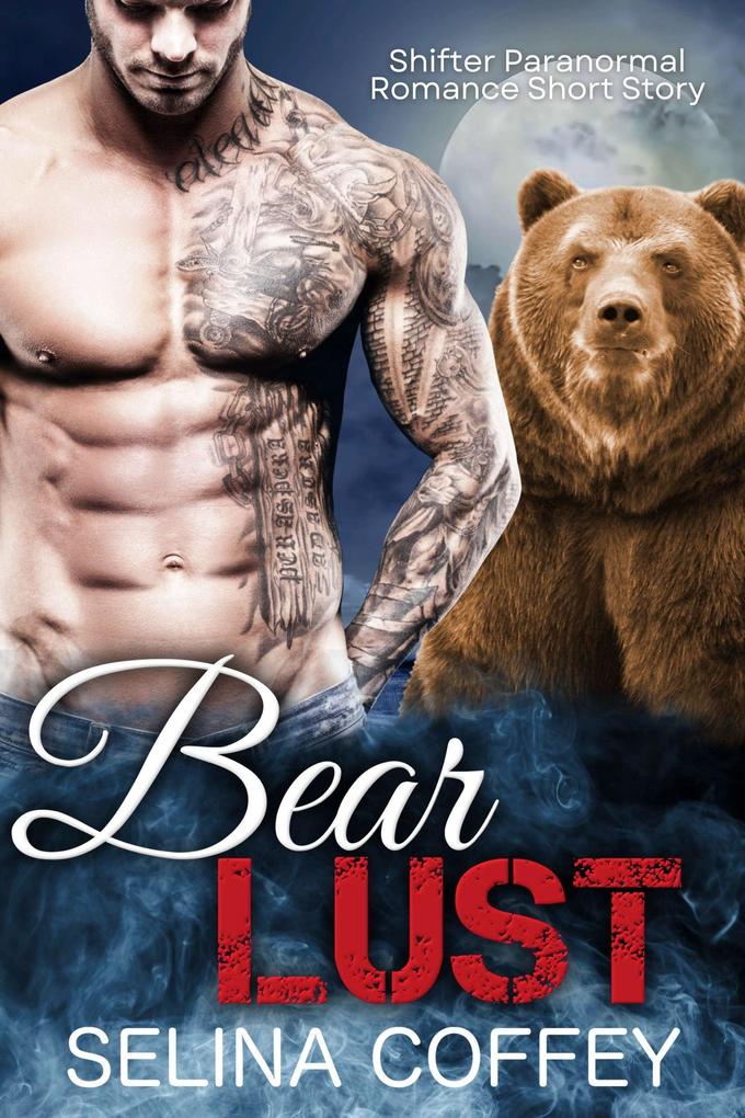 Bear Lust: Shifter Paranormal Romance Short Story