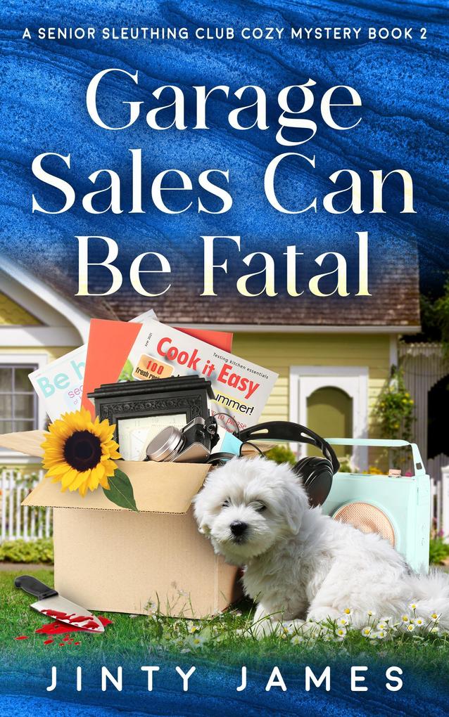 Garage Sales Can Be Fatal (A Senior Sleuthing Club Cozy Mystery #2)