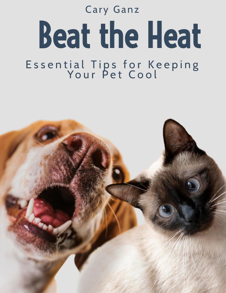 Beat the Heat: Essential Tips for Keeping Your Pet Cool
