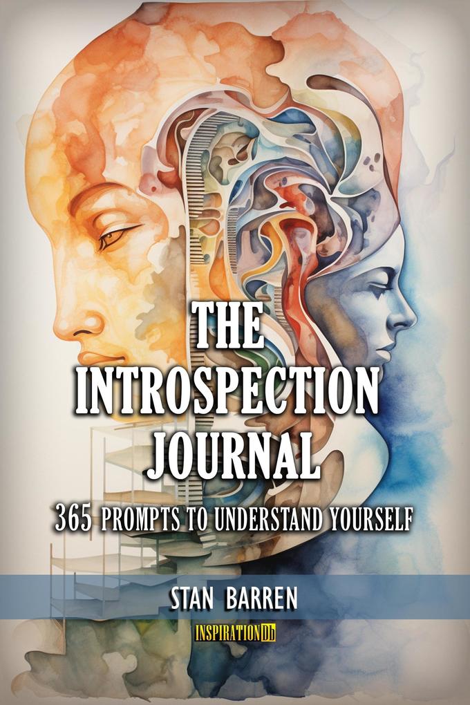 The Introspection Journal: 365 Prompts to Understand Yourself