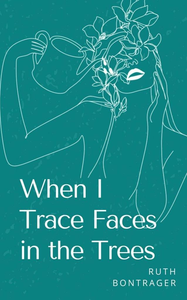 When I Trace Faces in the Trees