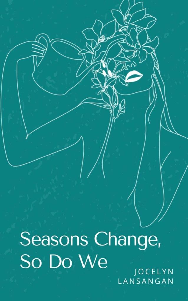 Seasons Change So Do We