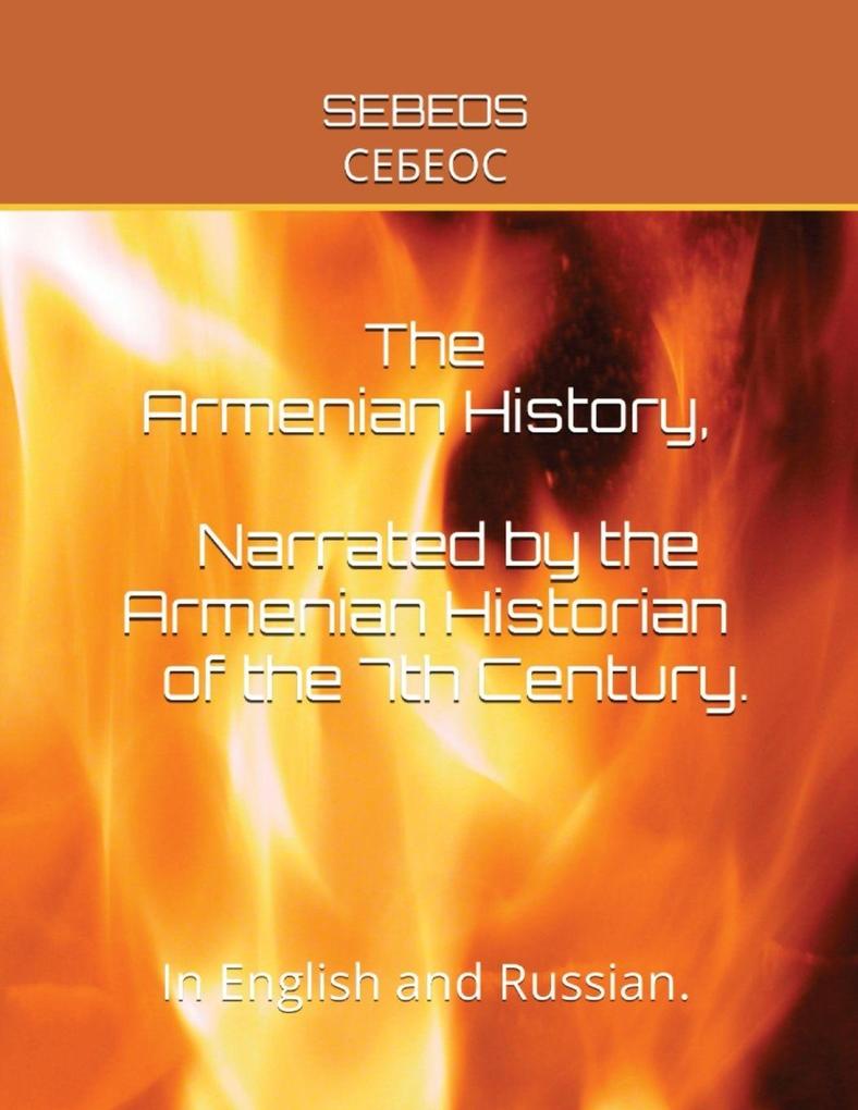 THE ARMENIAN HISTORY NARRATED BY THE ARMENIAN HISTORIAN OF THE 7TH CENTURY